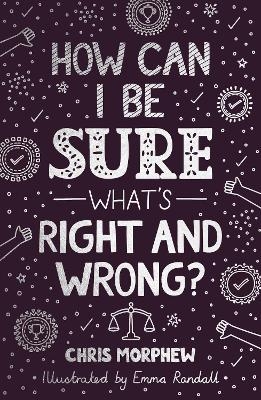 How Can I Be Sure What's Right and Wrong? - Chris Morphew
