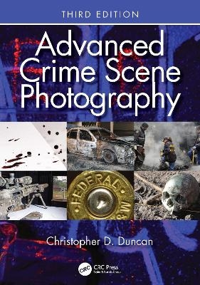 Advanced Crime Scene Photography - Christopher D. Duncan