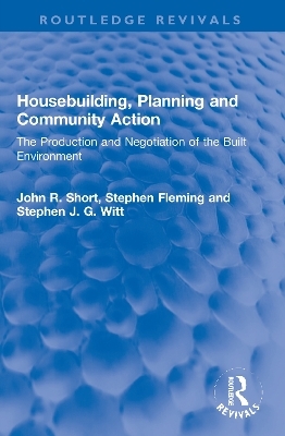 Housebuilding, Planning and Community Action - John R. Short, Stephen Fleming, Stephen J. G. Witt