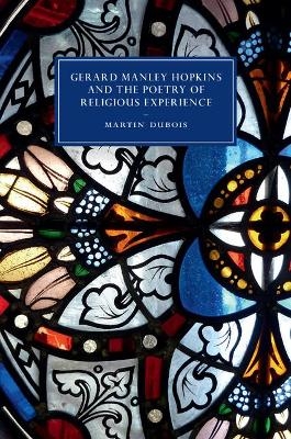 Gerard Manley Hopkins and the Poetry of Religious Experience - Martin Dubois