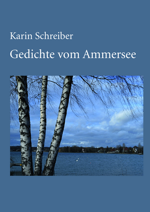Gedichte vom Ammersee - Karin Schreiber