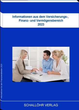 Informationen aus dem Versicherungs-, Finanz- und Vermögensbereich 2023 - Knut M Schallöhr