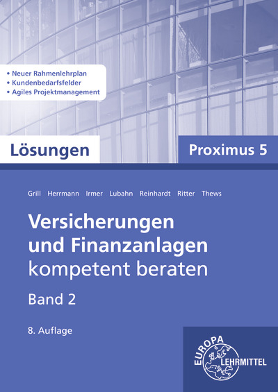 Lösungen zu 22161 Versicherungen und Finanzanlagen, Band 2, Proximus 5 - Michael Lubahn, Marco Ritter, Frederik Reinhardt, Wolfgang S. Irmer, Elisabeth Grill, Markus Herrmann, Uwe Thews