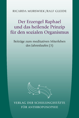 Der Erzengel Raphael und das heilende Prinzip für den sozialen Organismus - Ricarda Murswiek, Ralf Gleide