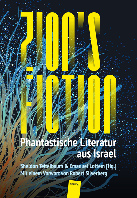 Zion's Fiction - Lavie Tidhar, Gail Hareven, Keren Landsman, Guy Hasson, Nava Semel, Nir Yaniv, Eyal Teler, Rotem Baruchin, Mordechai Sasson, Sayvon Liebrecht, Elana Gomel, Pesakh (Pavel) Amnuel, Yael Furman, Gur Shomron, Nitay Peretz, Shimon Adaf