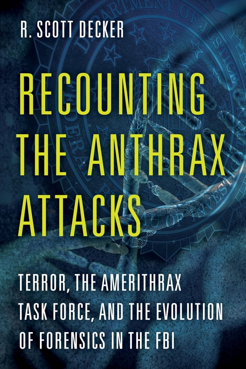 Recounting the Anthrax Attacks -  R. Scott Decker