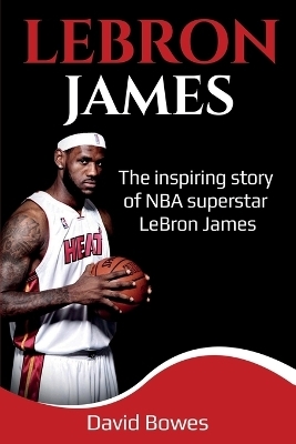 LeBron James - David Bowes