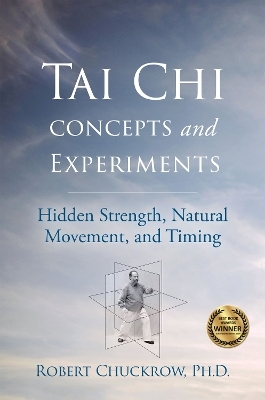 Tai Chi Concepts and Experiments - Robert Chuckrow