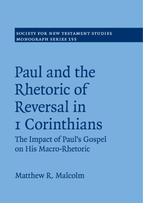Paul and the Rhetoric of Reversal in 1 Corinthians - Matthew R. Malcolm