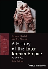 A History of the Later Roman Empire, AD 284-700 - Mitchell, Stephen; Greatrex, Geoffrey