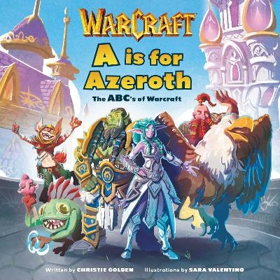 A is For Azeroth: The ABC's of Warcraft - Christie Golden