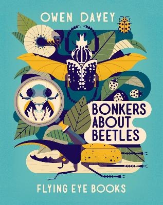 Bonkers About Beetles - Owen Davey