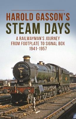 Harold Gasson’s Steam Days - Harold Gasson