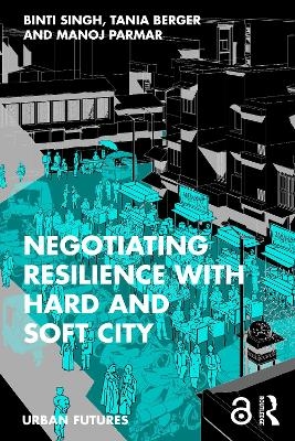 Negotiating Resilience with Hard and Soft City - 