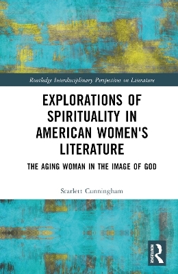 Explorations of Spirituality in American Women's Literature - Scarlett Cunningham