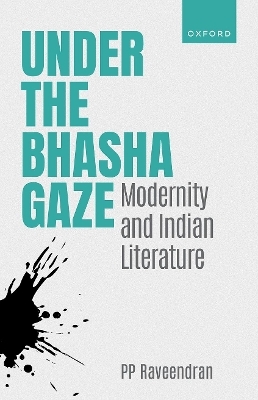 Under the Bhasha Gaze - Prof PP Raveendran