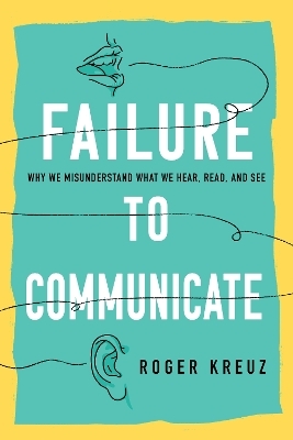 Failure to Communicate - Roger Kreuz