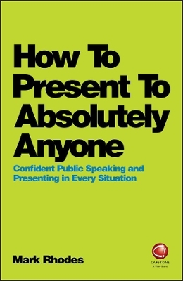 How To Present To Absolutely Anyone - Mark Rhodes