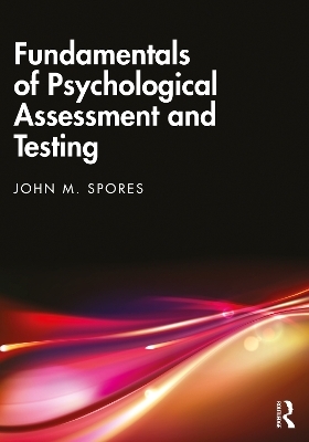 Fundamentals of Psychological Assessment and Testing - John M. Spores