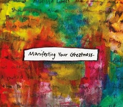 Manifesting Your Greatness - Amy E. Chace