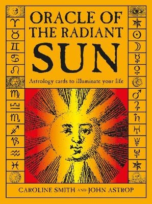 Oracle of the Radiant Sun - Caroline Smith, John Astrop,  Eddison Books LTD