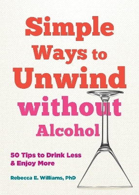 Simple Ways to Unwind without Alcohol - Aveen Banich, Rebecca E Williams