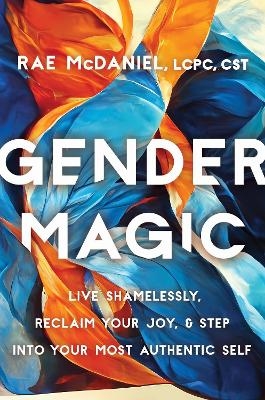 Gender Magic - Rae McDaniel