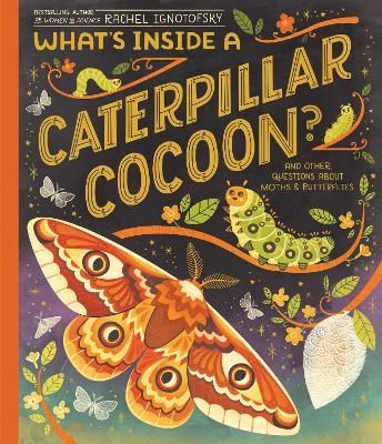 What's Inside a Caterpillar Cocoon? - Rachel Ignotofsky