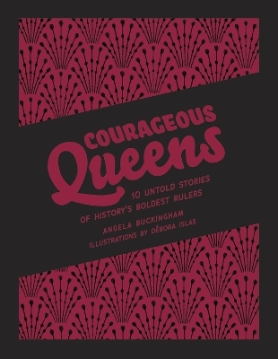 Courageous Queens -  Angela Buckingham