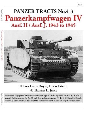Panzer Tracts No.4-3: Panzerkampfwagen IV Ausf.H and J - Hilary Doyle, Lukas Friedli, Thomas Jentz