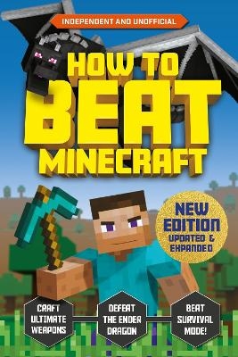 How to Beat Minecraft - Extended Edition - Eddie Robson, Kevin Pettman