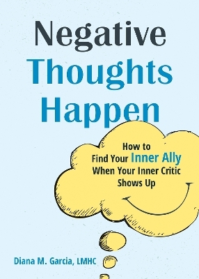 Negative Thoughts Happen - Diana M Garcia