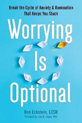 Worrying Is Optional - Ben Eckstein, Lisa W. Coyne