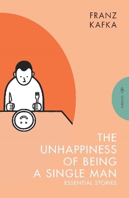 The Unhappiness of Being a Single Man - Franz Kafka
