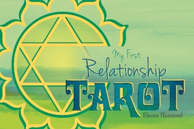 My First Relationship Tarot - Eleanor Hammond