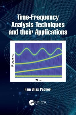 Time-Frequency Analysis Techniques and their Applications - Ram Bilas Pachori