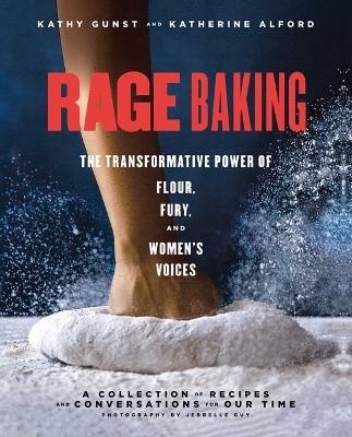 Rage Baking - Katherine Alford, Kathy Gunst