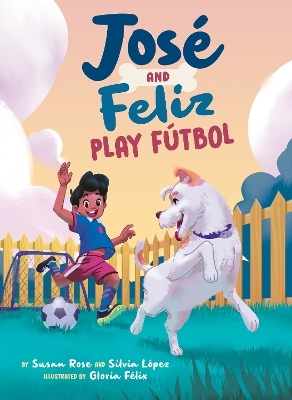 José and Feliz Play Fútbol - Susan Rose, Silvia López
