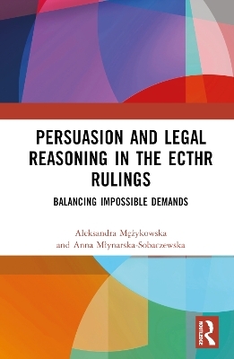 Persuasion and Legal Reasoning in the ECtHR Rulings - Aleksandra Mężykowska, Anna Młynarska-Sobaczewska