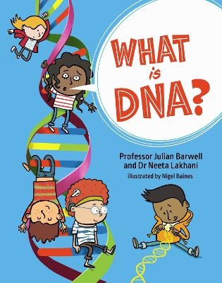What is DNA? - Professor Julian Barwell, Dr Neeta Lakhani