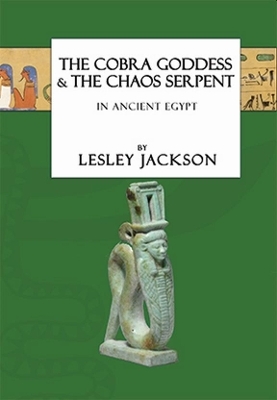 The Cobra Goddess & The Chaos Serpent - Lesley Jackson