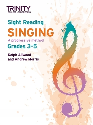 Trinity College London Sight Reading Singing: Grades 3-5 - Ralph Allwood, Andy Morris