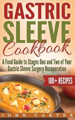 Gastric Sleeve Cookbook - John Carter