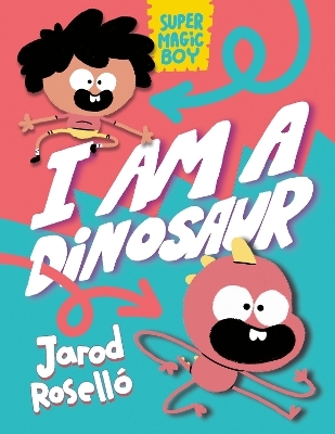 Super Magic Boy: I Am a Dinosaur - JAROD ROSELLÓ