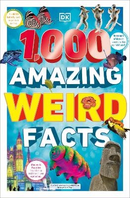 1,000 Amazing Weird Facts -  Dk