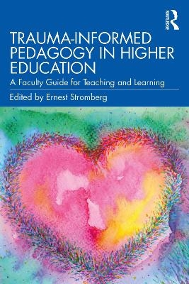 Trauma-Informed Pedagogy in Higher Education - 
