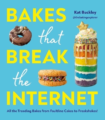 Bakes that break the Internet - Kat Buckley