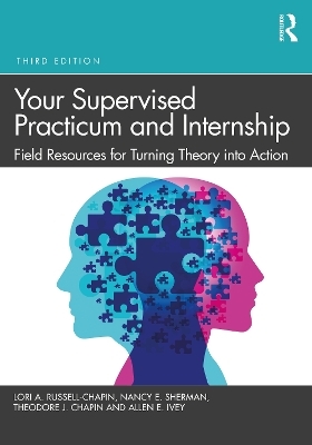 Your Supervised Practicum and Internship - Lori A. Russell-Chapin, Nancy E. Sherman, Theodore J. Chapin, Allen E. Ivey