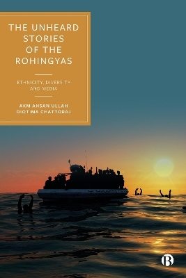 The Unheard Stories of the Rohingyas - Akm Ahsan Ullah, Diotima Chattoraj