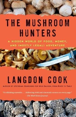 The Mushroom Hunters - Langdon Cook
